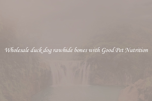 Wholesale duck dog rawhide bones with Good Pet Nutrition