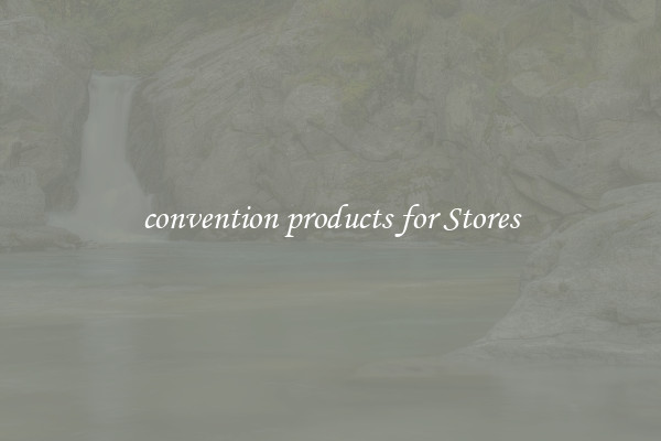 convention products for Stores