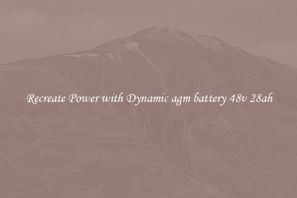 Recreate Power with Dynamic agm battery 48v 28ah