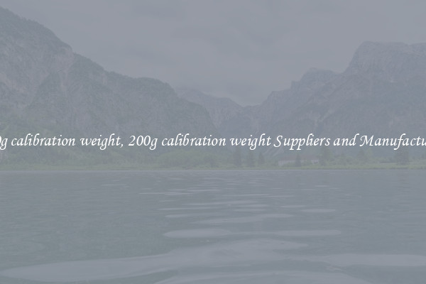 200g calibration weight, 200g calibration weight Suppliers and Manufacturers