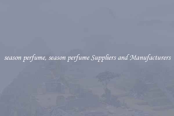 season perfume, season perfume Suppliers and Manufacturers