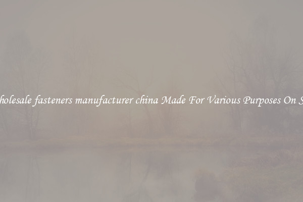 Wholesale fasteners manufacturer china Made For Various Purposes On Sale