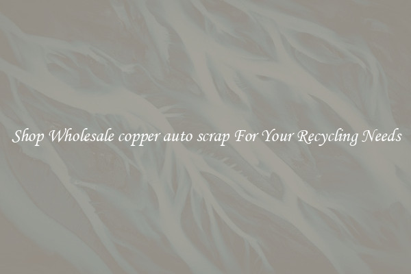 Shop Wholesale copper auto scrap For Your Recycling Needs