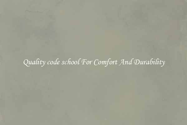 Quality code school For Comfort And Durability