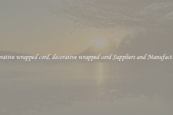 decorative wrapped cord, decorative wrapped cord Suppliers and Manufacturers