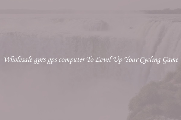 Wholesale gprs gps computer To Level Up Your Cycling Game