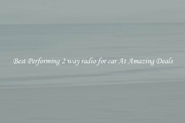 Best Performing 2 way radio for car At Amazing Deals