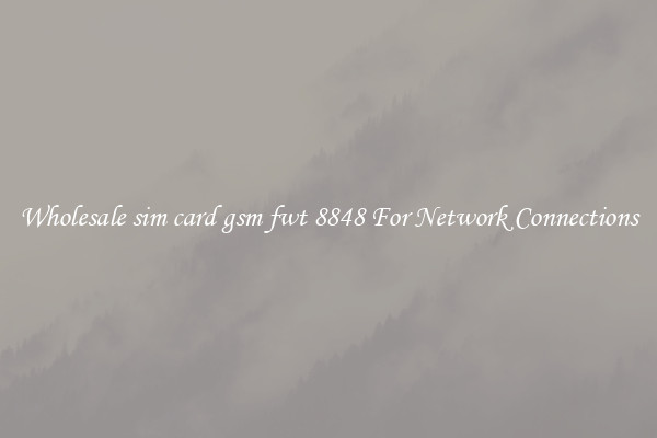 Wholesale sim card gsm fwt 8848 For Network Connections