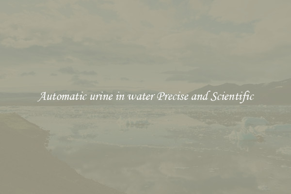 Automatic urine in water Precise and Scientific