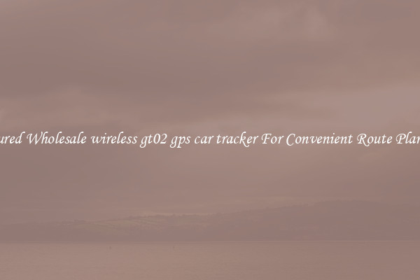 Featured Wholesale wireless gt02 gps car tracker For Convenient Route Planning 