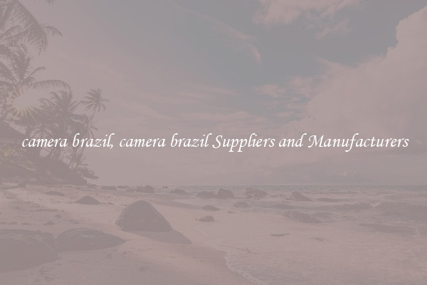 camera brazil, camera brazil Suppliers and Manufacturers