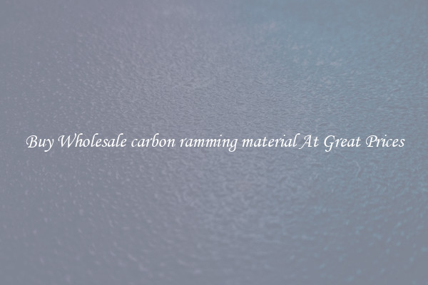 Buy Wholesale carbon ramming material At Great Prices