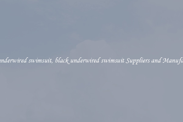 black underwired swimsuit, black underwired swimsuit Suppliers and Manufacturers