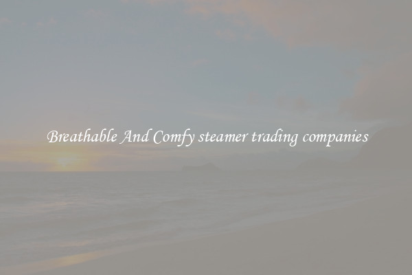 Breathable And Comfy steamer trading companies