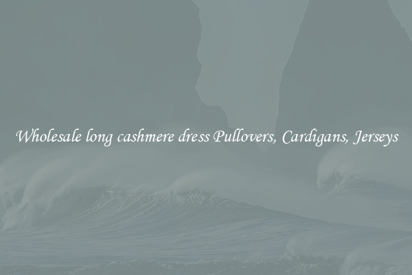 Wholesale long cashmere dress Pullovers, Cardigans, Jerseys