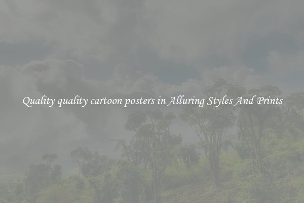 Quality quality cartoon posters in Alluring Styles And Prints