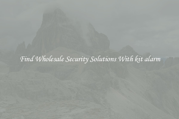 Find Wholesale Security Solutions With kit alarm