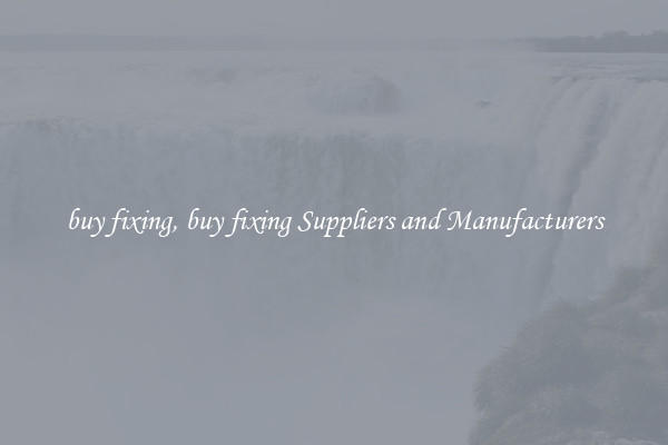 buy fixing, buy fixing Suppliers and Manufacturers