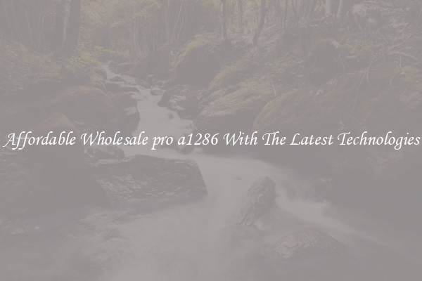 Affordable Wholesale pro a1286 With The Latest Technologies