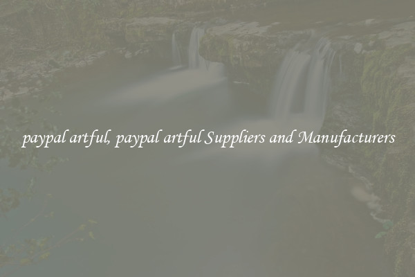 paypal artful, paypal artful Suppliers and Manufacturers
