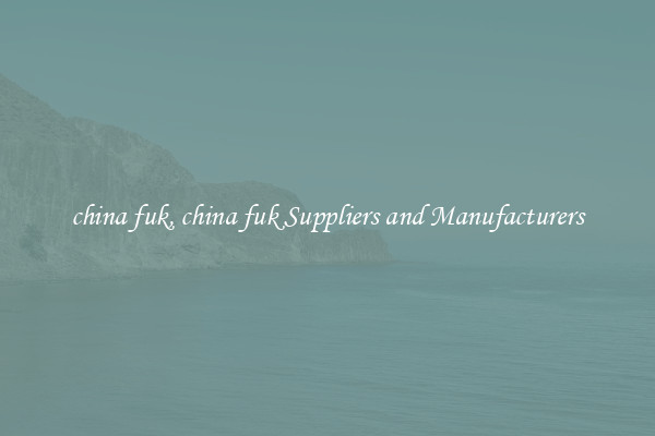 china fuk, china fuk Suppliers and Manufacturers