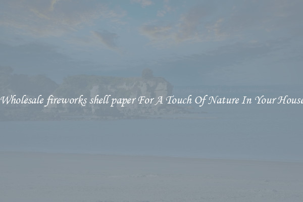 Wholesale fireworks shell paper For A Touch Of Nature In Your House