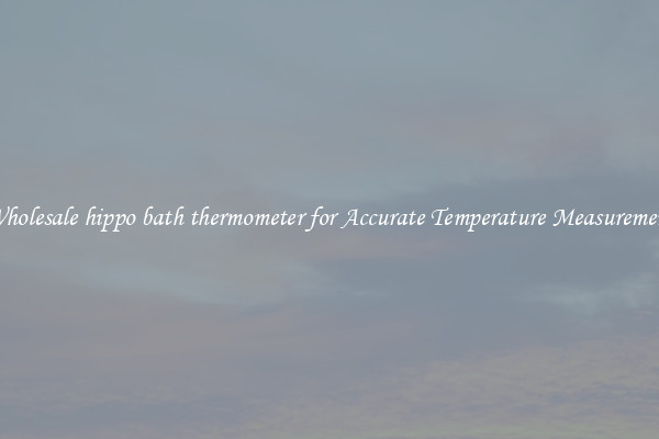 Wholesale hippo bath thermometer for Accurate Temperature Measurement