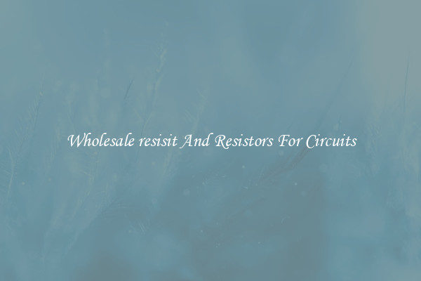 Wholesale resisit And Resistors For Circuits