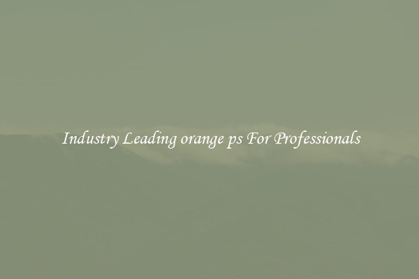Industry Leading orange ps For Professionals