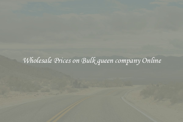 Wholesale Prices on Bulk queen company Online