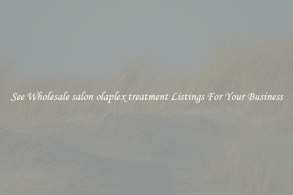 See Wholesale salon olaplex treatment Listings For Your Business