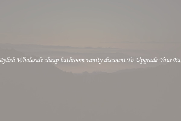 Shop Stylish Wholesale cheap bathroom vanity discount To Upgrade Your Bathroom
