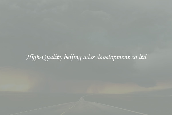 High-Quality beijing adss development co ltd