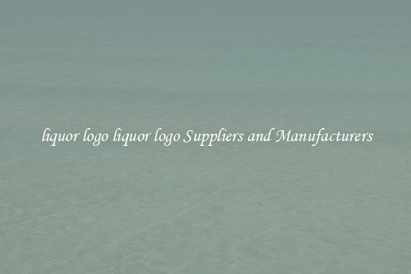 liquor logo liquor logo Suppliers and Manufacturers