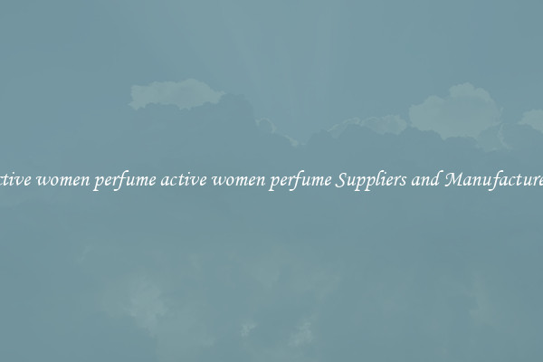 active women perfume active women perfume Suppliers and Manufacturers