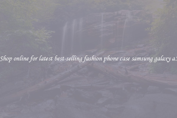 Shop online for latest best-selling fashion phone case samsung galaxy a5