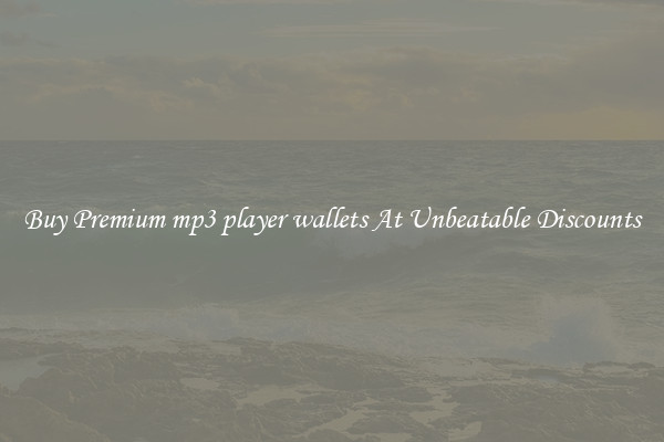 Buy Premium mp3 player wallets At Unbeatable Discounts