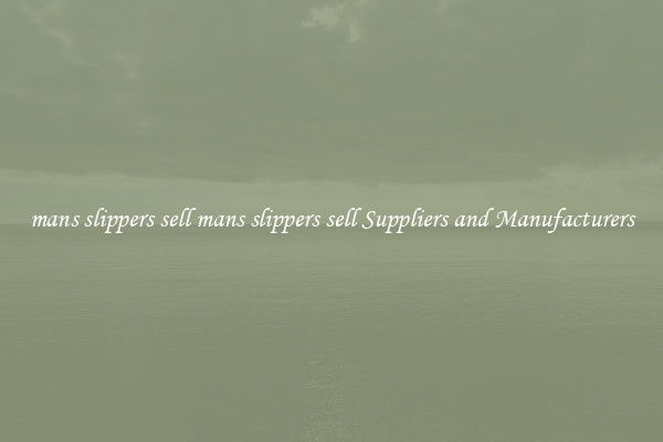 mans slippers sell mans slippers sell Suppliers and Manufacturers