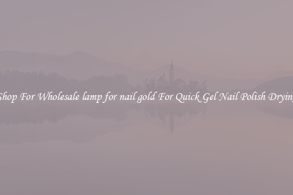 Shop For Wholesale lamp for nail gold For Quick Gel Nail Polish Drying