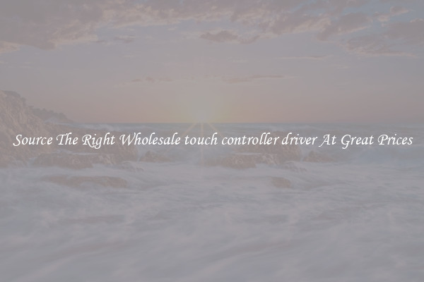 Source The Right Wholesale touch controller driver At Great Prices