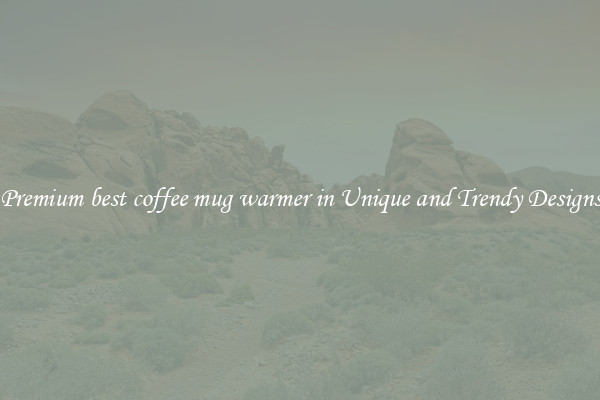 Premium best coffee mug warmer in Unique and Trendy Designs