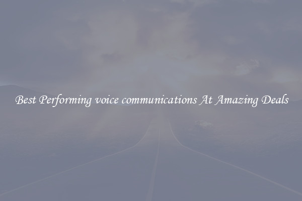 Best Performing voice communications At Amazing Deals