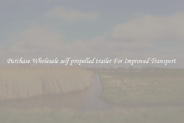 Purchase Wholesale self propelled trailer For Improved Transport 