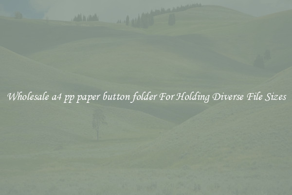 Wholesale a4 pp paper button folder For Holding Diverse File Sizes