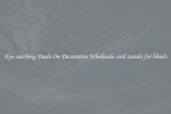 Eye-catching Deals On Decorative Wholesale cord tassels for blinds