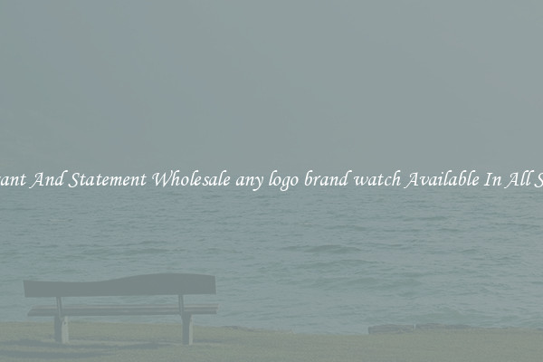 Elegant And Statement Wholesale any logo brand watch Available In All Styles