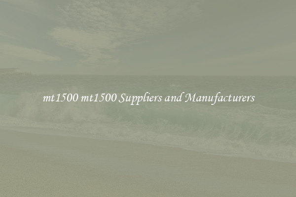 mt1500 mt1500 Suppliers and Manufacturers