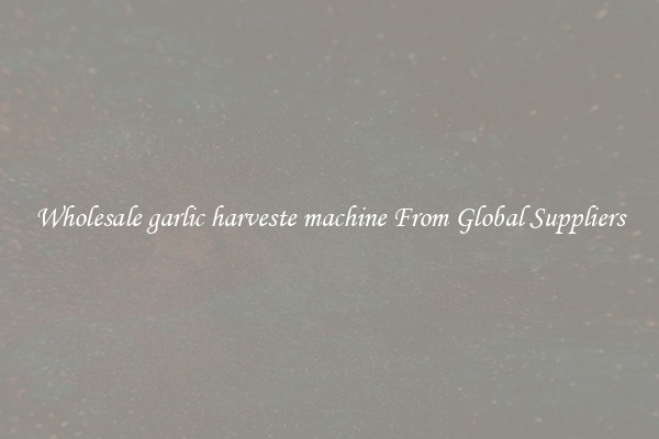 Wholesale garlic harveste machine From Global Suppliers