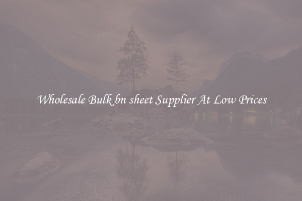 Wholesale Bulk bn sheet Supplier At Low Prices