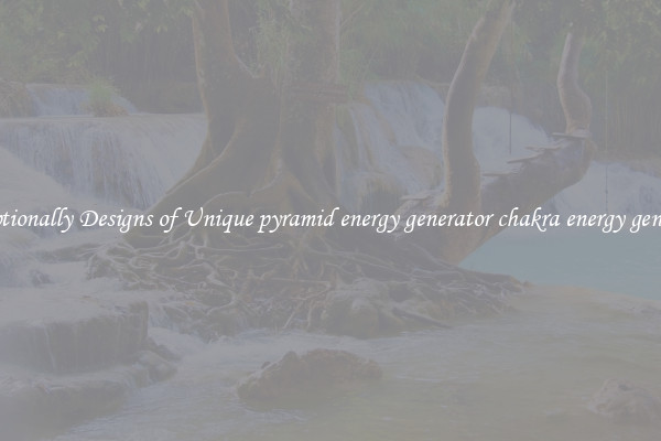 Exceptionally Designs of Unique pyramid energy generator chakra energy generator